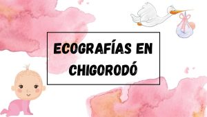 Dónde hacer ecografías 3D en Chigorodó