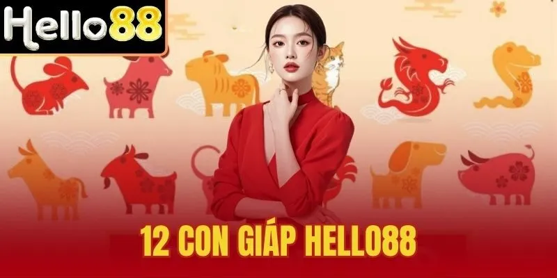 12 Con Giáp Hello88