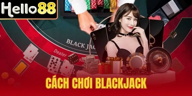 Cách Chơi Blackjack