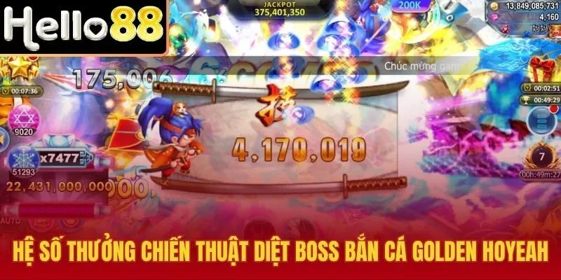 Bảng hệ số thưởng và chiến thuật bắn cá Golden Hoyeah