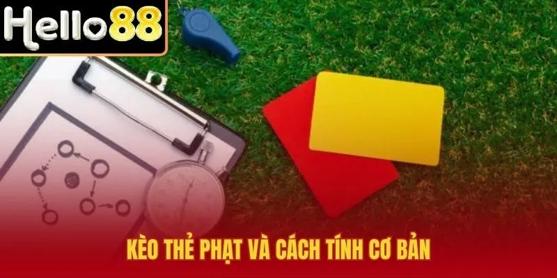 Kèo thẻ phạt cùng quy tắc tính và đọc mốc chuẩn