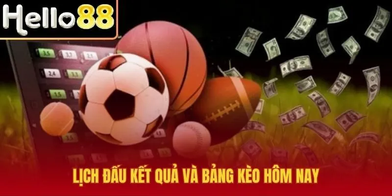 Lịch đấu thể thao kèm kết quả và bảng kèo dễ theo dõi