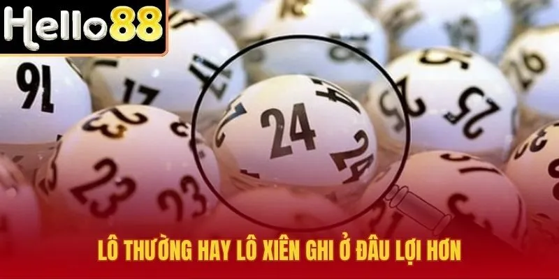 So sánh lô thường lô xiên qua giá điểm mức trả