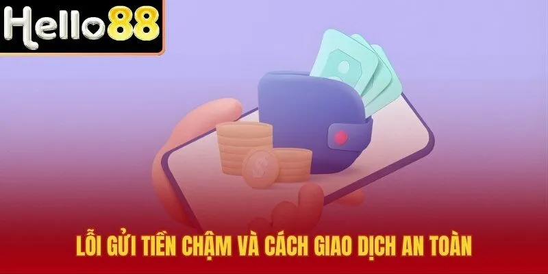 Lỗi nạp tiền Hello88 thường gặp và dấu hiệu treo điểm