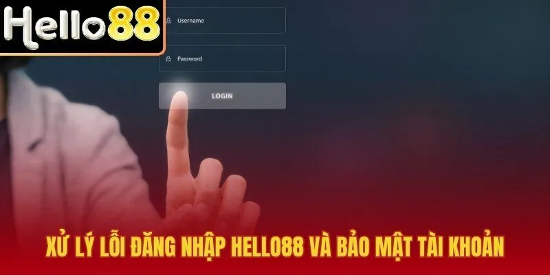 Lỗi đăng nhập Hello88 và lớp bảo mật tài khoản